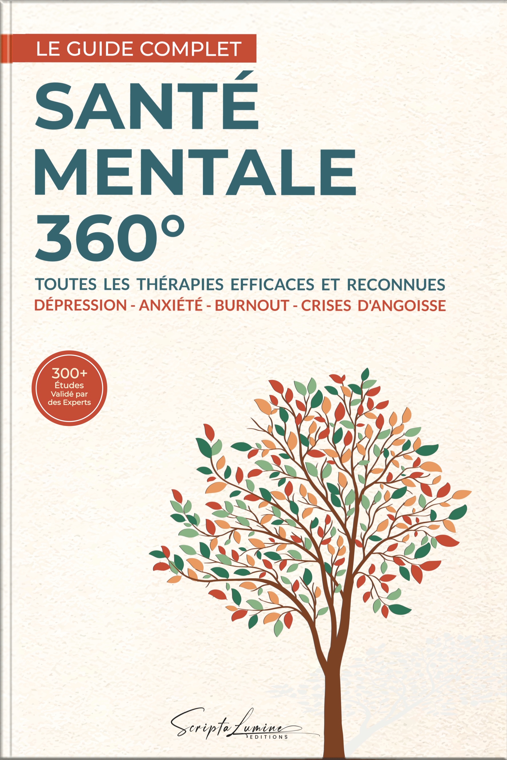 Couverture du livre Santé Mentale 360° - Guide complet des thérapies efficaces contre la dépression, l'anxiété, le burnout et les crises d'angoisse par ScriptaLumine Éditions